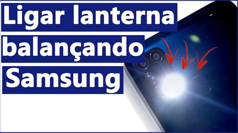 ligar a lanterna balançando o celular|COMO LIGAR a LANTERNA do CELULAR SAMSUNG。